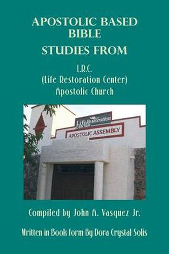 Cover image for Apostolic Based Bible Studies from L.R.C. (Life Restoration Center) Apostolic Church