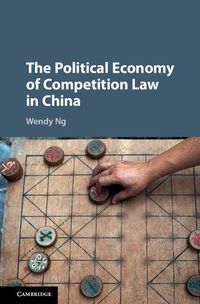 Cover image for The Political Economy of Competition Law in China