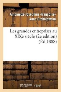 Cover image for Les Grandes Entreprises Au Xixe Siecle 2e Edition