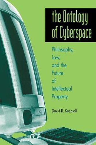 Cover image for The Ontology of Cyberspace: Philosophy, Law, and the Future of Intellectual Property