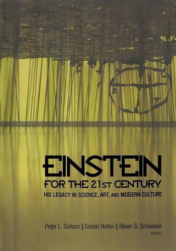 Cover image for Einstein for the 21st Century: His Legacy in Science, Art, and Modern Culture