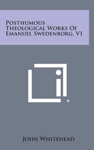 Posthumous Theological Works of Emanuel Swedenborg, V1