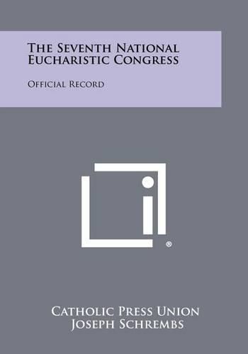 Cover image for The Seventh National Eucharistic Congress: Official Record