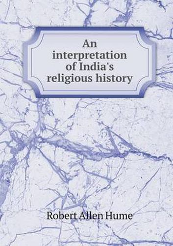 Cover image for An Interpretation of India's Religious History