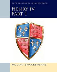 Cover image for Oxford School Shakespeare: Henry IV Part 1
