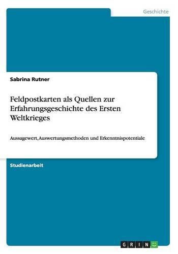 Cover image for Feldpostkarten als Quellen zur Erfahrungsgeschichte des Ersten Weltkrieges: Aussagewert, Auswertungsmethoden und Erkenntnispotentiale