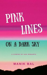 Cover image for Pink Lines On A Dark Sky - A Coming Of Age Romance