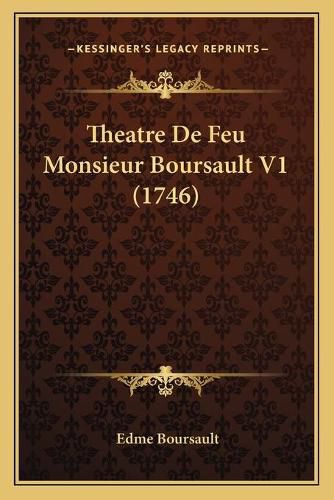 Theatre de Feu Monsieur Boursault V1 (1746)