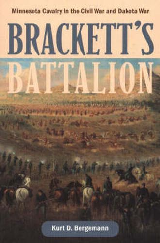 Cover image for Brackett's Battalion: Minnesota Cavalry in the Civil War and Dakota War