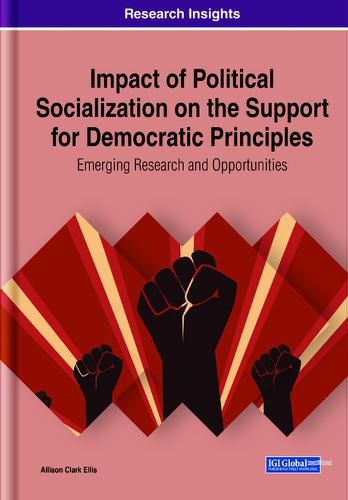 Cover image for Impact of Political Socialization on the Support for Democratic Principles: Emerging Research and Opportunities