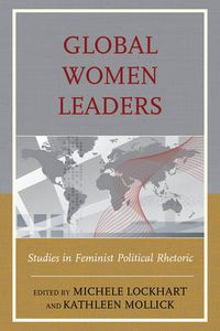 Cover image for Global Women Leaders: Studies in Feminist Political Rhetoric