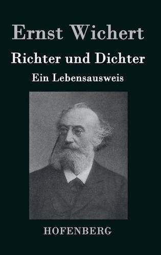 Richter und Dichter: Ein Lebensausweis