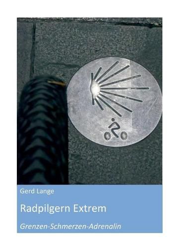 Cover image for Radpilgern Extrem: Grenzen Schmerzen Adrenalin