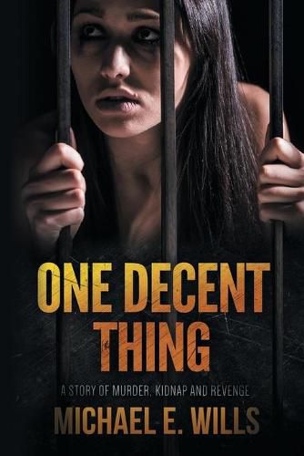 One Decent Thing: A Story of Kidnap, Intrigue and Murder