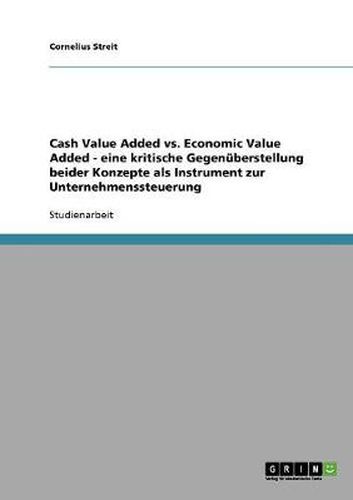 Cover image for Unternehmenssteuerung. Cash Value Added vs. Economic Value Added. Eine kritische Gegenuberstellung.