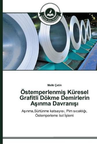 OEstemperlenmi&#351; Kuresel Grafitli Doekme Demirlerin A&#351;&#305;nma Davran&#305;&#351;&#305;