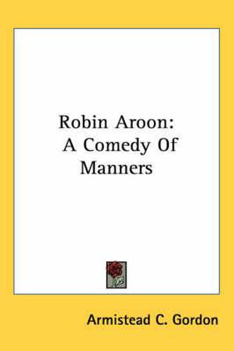 Cover image for Robin Aroon: A Comedy of Manners