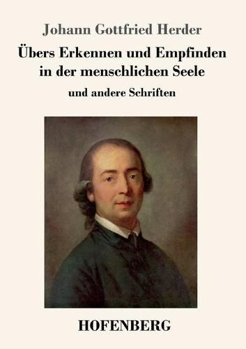 UEbers Erkennen und Empfinden in der menschlichen Seele: und andere Schriften