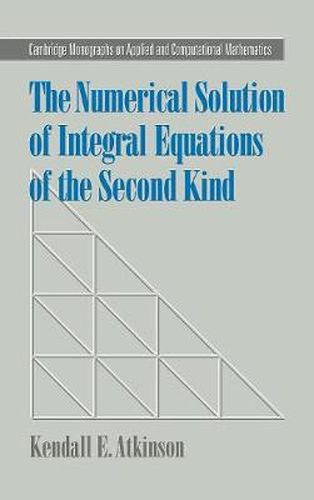 Cover image for The Numerical Solution of Integral Equations of the Second Kind