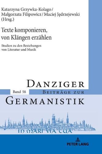 Cover image for Texte Komponieren, Von Klaengen Erzaehlen: Studien Zu Den Beziehungen Von Literatur Und Musik