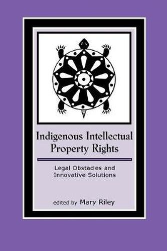 Cover image for Indigenous Intellectual Property Rights: Legal Obstacles and Innovative Solutions