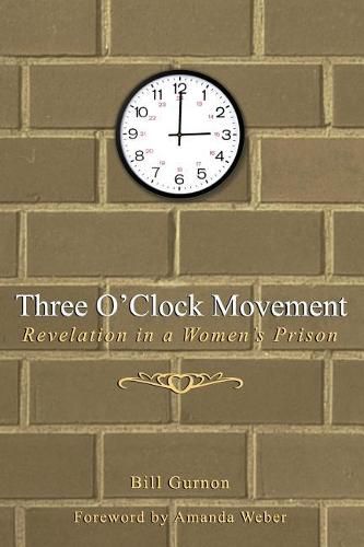 Cover image for Three O'Clock Movement: Revelation in a Women's Prison