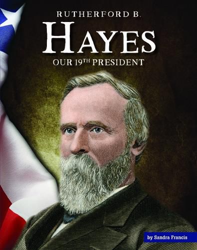 Cover image for Rutherford B. Hayes: Our 19th President