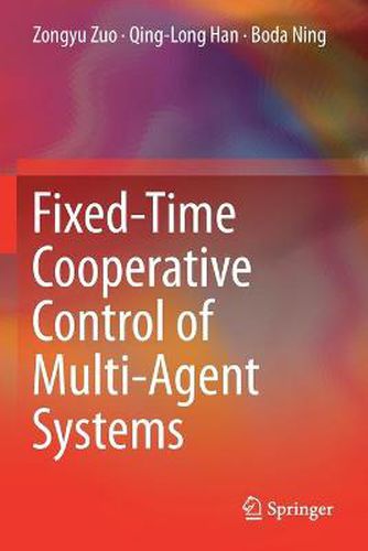 Cover image for Fixed-Time Cooperative Control of Multi-Agent Systems