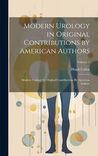 Cover image for Modern Urology in Original Contributions by American Authors