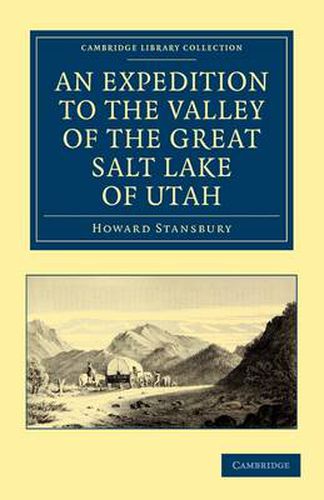 Cover image for An Expedition to the Valley of the Great Salt Lake of Utah: Including a Description of its Geography, Natural History and Minerals, and an Analysis of its Waters, with an Authentic Account of the Mormon Settlement