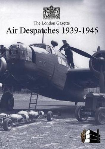 Cover image for London Gazette Air Despatches 1939-45