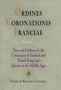 Cover image for Ordines Coronationis Franciae, Volume 1: Texts and Ordines for the Coronation of Frankish and French Kings and Queens in the Middle Ages
