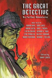 Cover image for The Great Detective: His Further Adventures (a Sherlock Holmes Anthology)