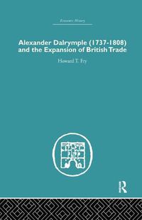 Cover image for Alexander Dalrymple and the Expansion of British Trade