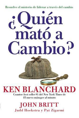 ?Quien Mato a Cambio?: Resuelve El Misterio de Liderar a Traves del Cambio