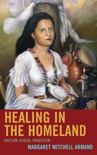 Cover image for Healing in the Homeland: Haitian Vodou Tradition