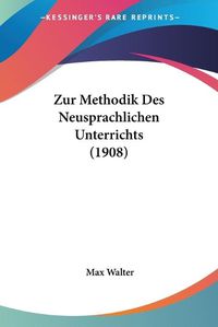 Cover image for Zur Methodik Des Neusprachlichen Unterrichts (1908)