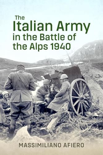 Cover image for The Italian Army in the Battle of the Alps 1940