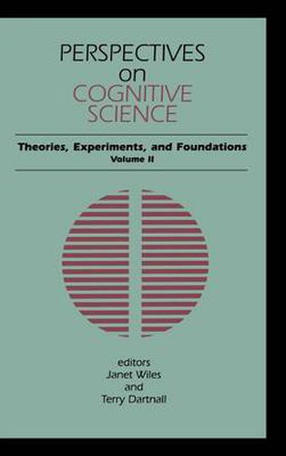 Perspectives on Cognitive Science, Volume 2: Theories, Experiments, and Foundations