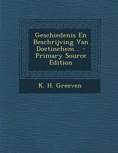 Cover image for Geschiedenis En Beschrijving Van Doetinchem...