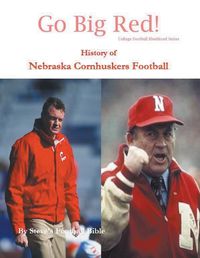 Cover image for Go Big Red! History of Nebraska Cornhuskers Football