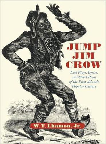 Cover image for Jump Jim Crow: Lost Plays, Lyrics, and Street Prose of the First Atlantic Popular Culture