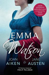 Cover image for Emma Watson: Jane Austen's Unfinished Novel Completed by Joan Aiken and Jane Austen