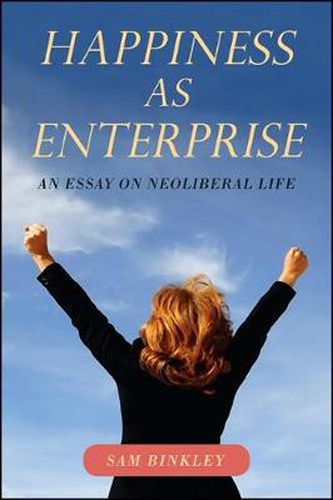 Cover image for Happiness as Enterprise: An Essay on Neoliberal Life