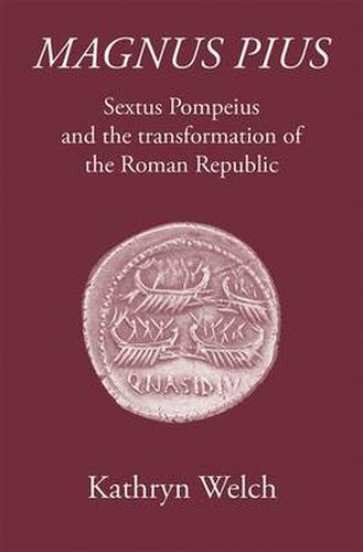 Magnus Pius: Sextus Pompeius and the Transformation of the Roman Republic