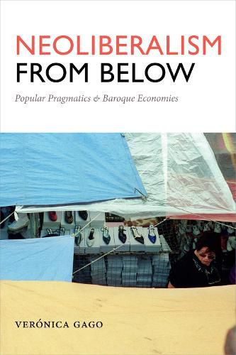 Cover image for Neoliberalism from Below: Popular Pragmatics and Baroque Economies