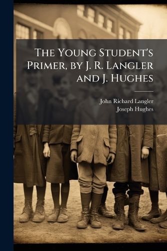 The Young Student's Primer, by J. R. Langler and J. Hughes