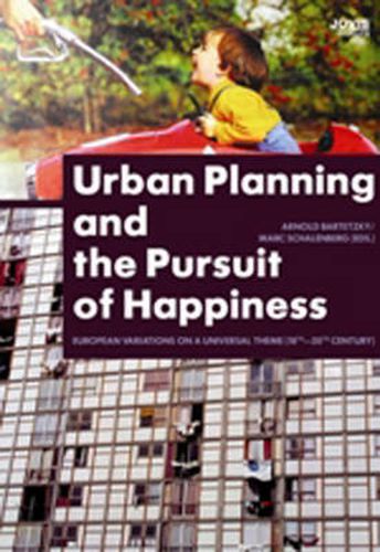 Cover image for Urban Planning and the Pursuit of Happiness: European Variations on a Universal Theme (18th-21st centuries)