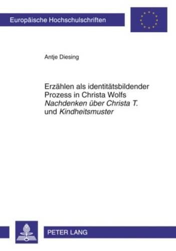 Cover image for Erzaehlen ALS Identitaetsbildender Prozess in Christa Wolfs  Nachdenken Ueber Christa T.  Und  Kindheitsmuster