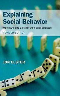 Cover image for Explaining Social Behavior: More Nuts and Bolts for the Social Sciences